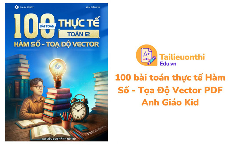 100 bài toán thực tế Hàm Số - Tọa Độ Vector PDF Anh Giáo Kid